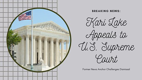 Kari Lake takes it to SCOTUS