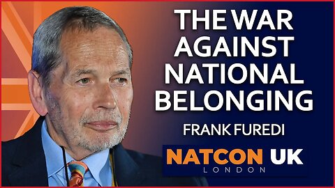 Frank Furedi | The War Against National Belonging | NatCon UK
