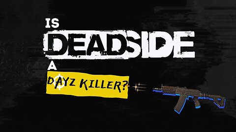 Deadside Could Be The Game That Takes Out DayZ!