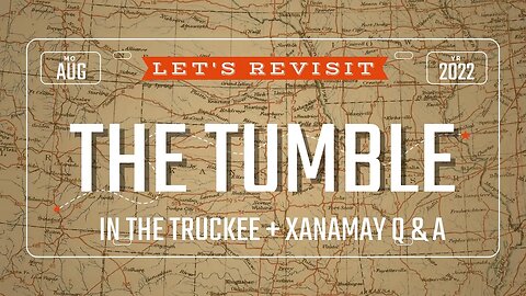 Let's Revisit The Tumble in The Truckee | Q&A