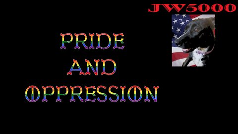 Pride and Oppression