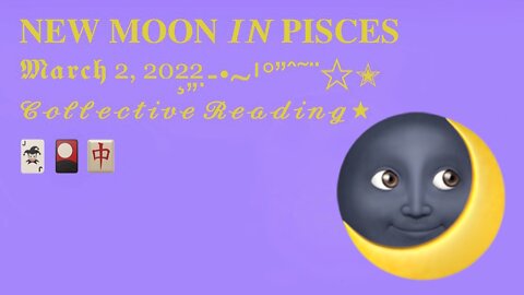 New Moon in Pisces 3/2/2022 🌙 Collective Reading