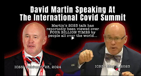 ICYMI - David Martin Speaking At The International Covid Summit (Feb 23, 2024 & May 3, 2023)