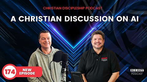 A Christian Discussion On AI | Riot Podcast Ep 174 | Christian Podcast