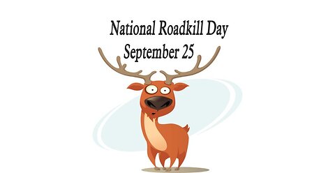 Celebrate- September 25 Happy National Roadkill Day!
