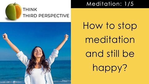 How to make your meditative state permanent? What is the ultimate objective of meditation? Epi- 1/5