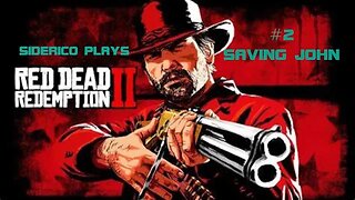 Red Dead Redemption 2 #2 Saving John