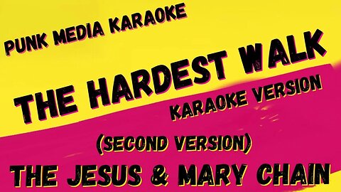 THE JESUS & MARY CHAIN ✴ THE HARDEST WALK (SECOND VERSION) ✴ KARAOKE INSTRUMENTAL ✴ PMK