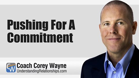 Pushing For A Commitment