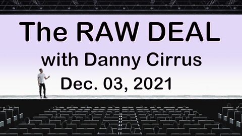 The Raw Deal (3 December 2021) with Danny Cirrus