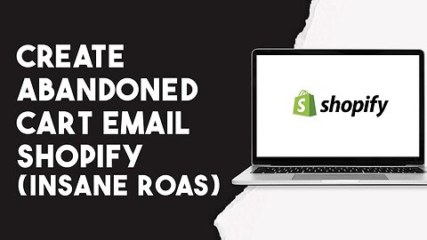 How To Create Abandoned Cart Email Shopify (Insane ROAS)