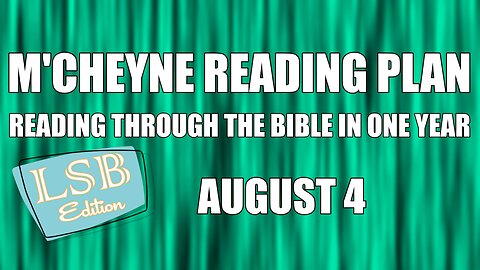 Day 216 - August 4 - Bible in a Year - LSB Edition