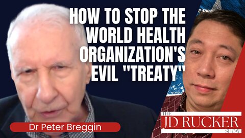 Dr. Peter Breggin: How to Stop The World Health Organization's Evil "Treaty"