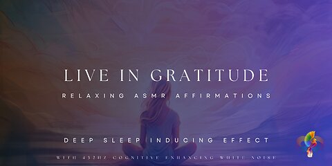 LIVE IN GRATITUDE | ASMR Deep Sleep Affirmations With Cognitive Enhancing 432hz White Noise