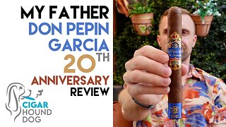 My Father Don Pepín García 20th Anniversary LE Cigar Review