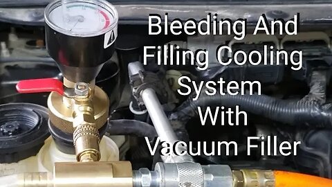 Bleeding And Filling Cooling System With Vacuum Filler (The Best Method in My Opinion!)