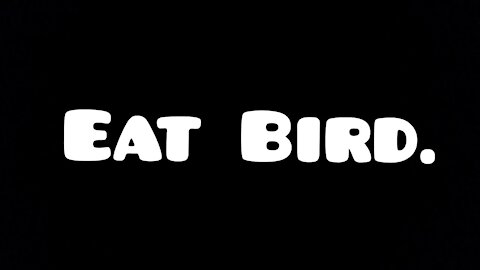 Lps: Eat Bird.