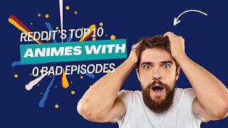 Family Feud! Reddit's Top 10 Anime with 0 Bad Episodes