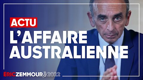 Eric Zemmour - la Rupture du « Contrat du Siècle » australien