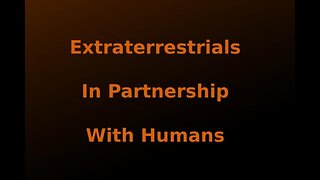 05 : Extraterrestrials in Partnership with Humans