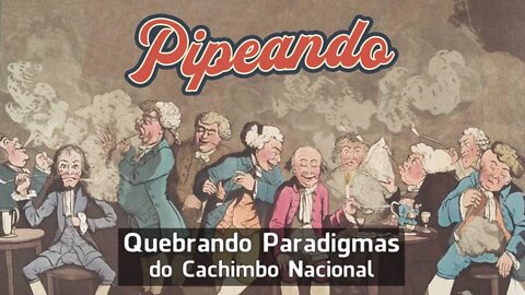 Quebrando Paradigmas do Cachimbo Nacional - Cachimbo Brasileiro - Pipeando