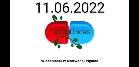 Red Pill News | Wiadomości W Czerwonej Pigułce 11.06.2022