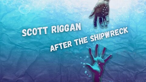 Scott Riggan - "After the Shipwreck" Lyric Video