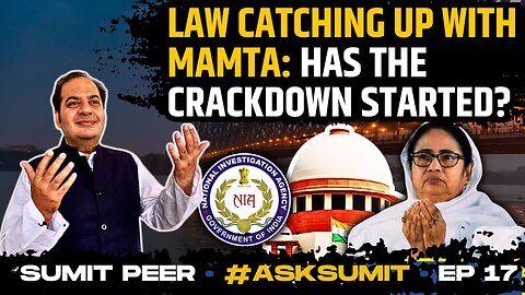 #AskSumit • Law Catching up with Mamta: Has the Crackdown Started? • Sumit Peer • Ep 17