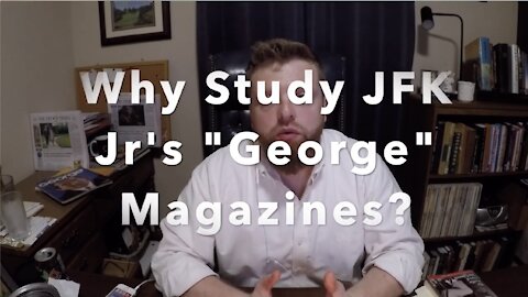 Why Study JFK JR.'s "George" Magazines?