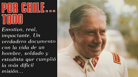Por Chile Todo [Documental Augusto Pinochet]