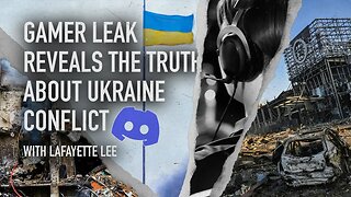 Gamer Leak Reveals the Truth About Ukraine Conflict | Guest: Lafayette Lee | 4/17/23