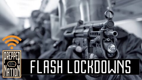 Are YOU Prepping for FLASH LOCKDOWNS?