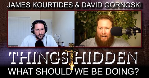 THINGS HIDDEN 195: What Should We Be Doing?