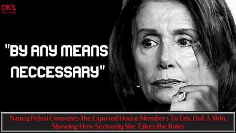 Pelosi Brings In the Exposed House Members To Eek Out A Win, Showing How Seriously She Takes 'Rules'