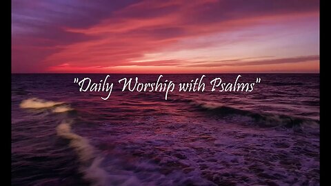 Daily Worship with Psalms (Psalms 150 - April 3, 2023)