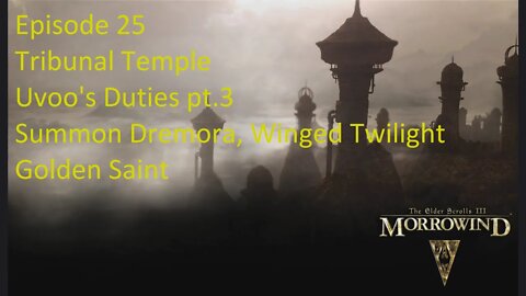 Episode 25 Let's Play Morrowind -Mage Build- Tribunal Temple, Uvoo's Duties pt.3, S-Tier Conjuration