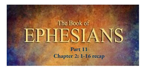 Ephesians Ch. 2:1-16 recap