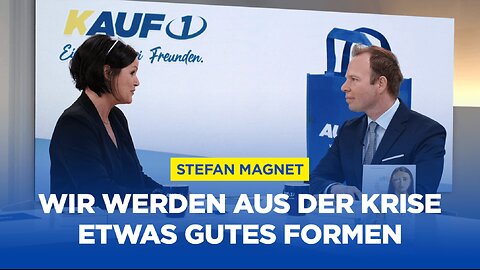 Stefan Magnet: Wir werden aus der Krise etwas Gutes formen