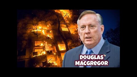 Douglas Macgregor: Russia On Fire | Douglas Macgregor and Todd Wood