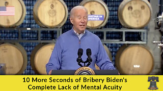 10 More Seconds of Bribery Biden's Complete Lack of Mental Acuity