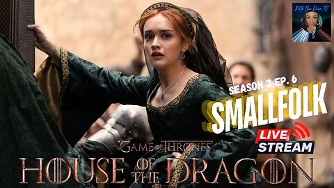 HOUSE OF THE DRAGON 206 SMALLFOLK LIVE DISCUSSION #HOTD #DEMDRAGONS #DEMTHRONES