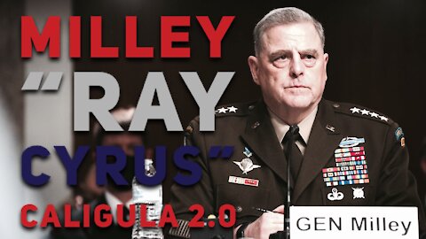 Gen. Milley "Ray Cyrus" - CALIGULA 2.0