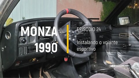 Monza 1990 do Leilão - Montando um volante esportivo!! - Episódio 25