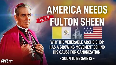 America Needs SAINT Fulton Sheen | Soon to be Saints