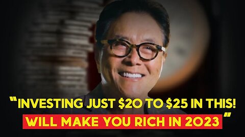 Get Rich In 2023 By Investing $20 to $25 | Robert Kiyosaki
