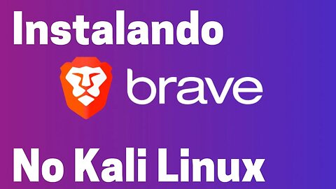 Instalação do Navegador Brave no Kali Linux