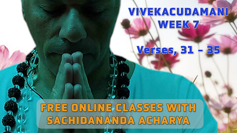 VIVEKACUDAMANI CLASS with Sachidananda Acharya, 19/2/2024, WEEK 7, Verses 31 - 35