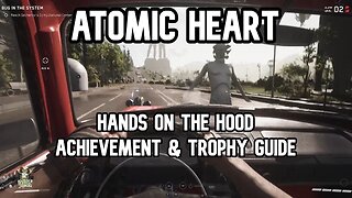 Atomic Heart Hands On The Hood Achievement & Trophy Guide