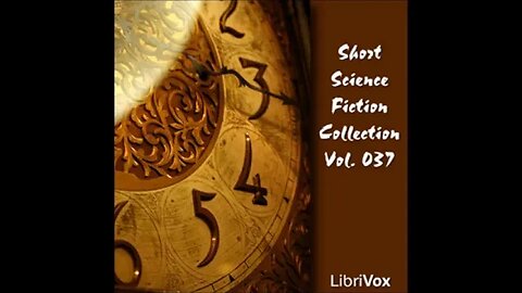 Short Science Fiction Collection 037 - FULL AUDIOBOOK