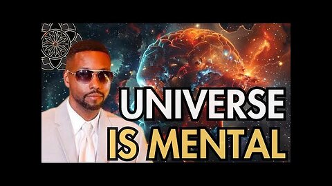 Billy Carson: The Universe Is Mental